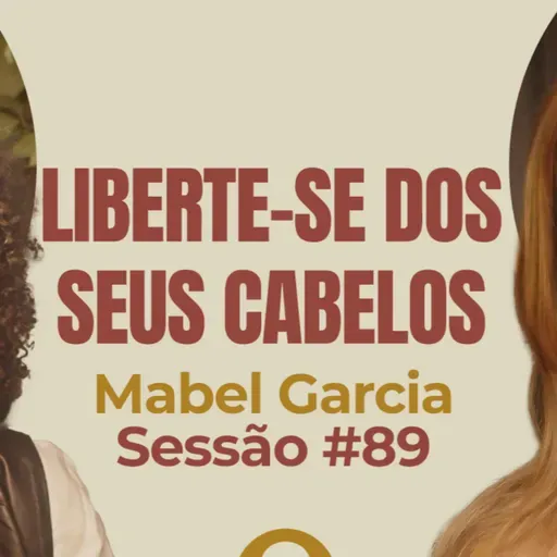 Liberte-se dos Seus Cabelos com Mabel Garcia - Parece Terapia | Sessão #89