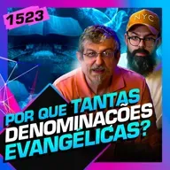 1523 - DENOMINAÇÕES DO PROTESTANTISMO: LUIZ SAYÃO E DOUGLAS GONÇALVES