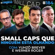 COMO GANHAR DINHEIRO INVESTINDO EM AÇÕES SMALL CAPS (Werner Trigo Capital) | Os Economistas 184
