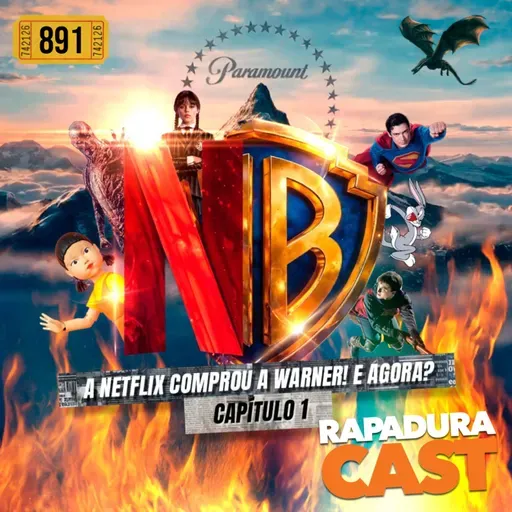 RapaduraCast 891 - FIM DO CINEMA? A Netflix comprou a Warner Bros.!!