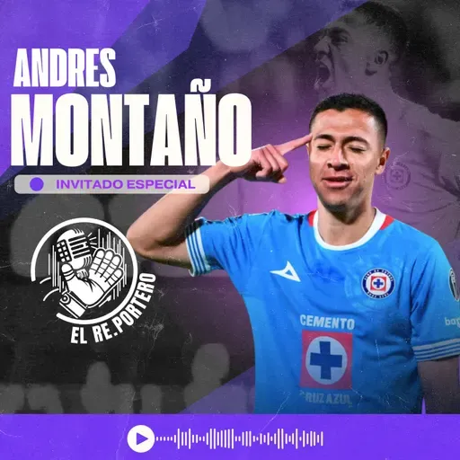 106 ANDRÉS MONTAÑO | LA FORTALEZA PARA SUPERAR LAS LESIONES | CRUZ AZUL ESTA PARA GRANDES COSAS