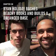 Chapter 38: Ryan Holiday bashes beachy books and builds a balanced base
