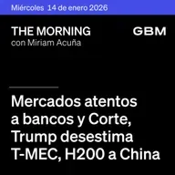 THE MORNING 14-01-26 | Mercados atentos a bancos y Corte; Trump desestima T-MEC; H200 a China; Netflix-Warner. México: Omni compra Jüsto; OXXO llega a Uber Eats.