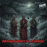 #328 MANGGAGAMOT NA ASWANG