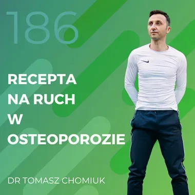 Dr Tomasz Chomniuk – recepta na ruch w osteoporozie.