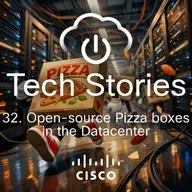 Cisco Tech Stories - ep 32 - Open Source Pizza Boxes in the DC