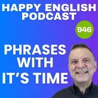 946 - Phrases With “It’s Time” In English