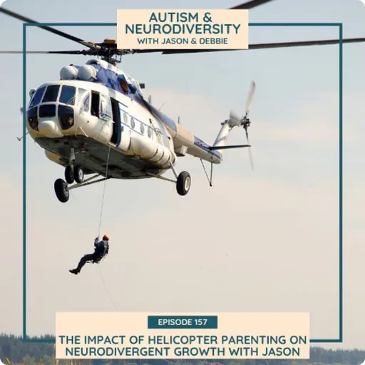 The Impact of Helicopter Parenting on Neurodivergent Growth with Jason