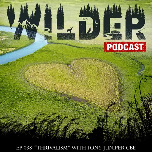 Ep. 038: Thrivalism with Tony Juniper CBE