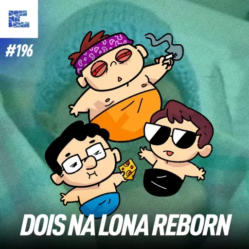 DNL #196 - Os pais da PAUTA reborn