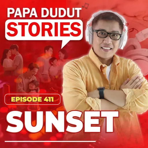 EP411: Sunset l Papa Dudut Stories