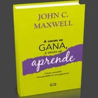 #629 | A veces se gana, a veces se aprende - Capítulo 3 - John C. Maxwell