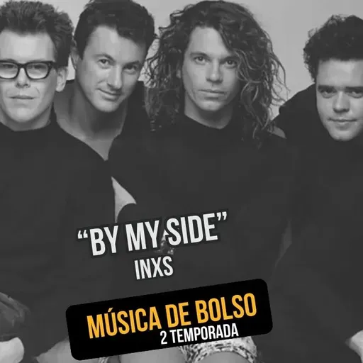 ‘By My Side’ da banda INXS nesta edição do podcast Música de Bolso