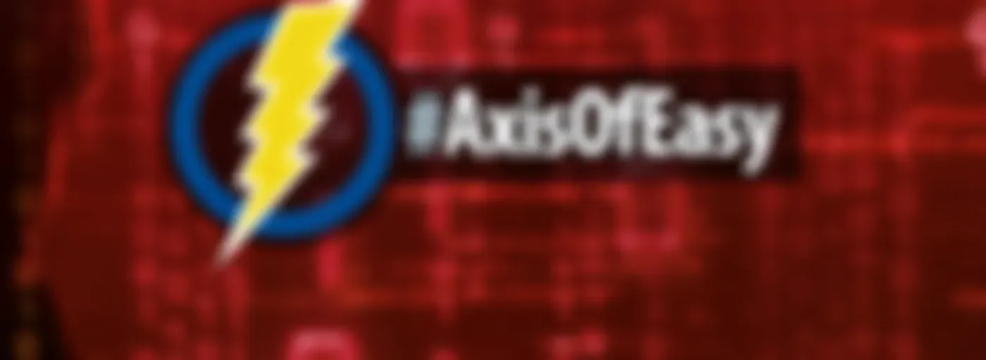 #AxisOfEasy Weekly Tech Digest
