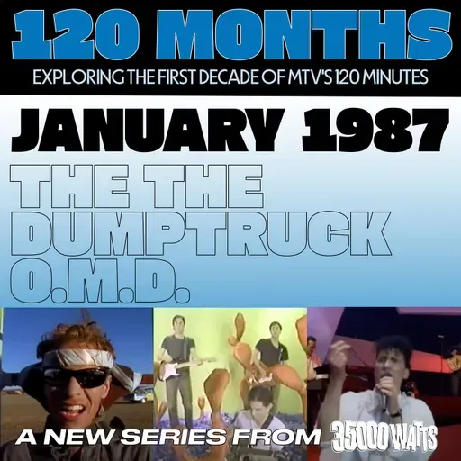 120 Months - January 1987 - The The, O.M.D and Dumptruck