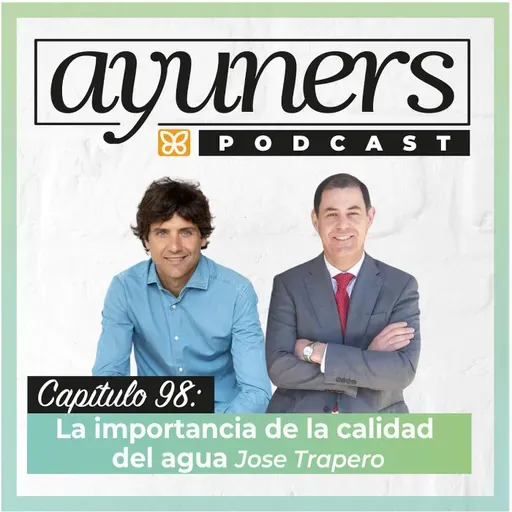 98.Desentrañando el Secreto del Agua con José Trapero