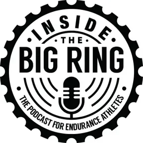 Inside The Big Ring: The Podcast for Endurance Athletes