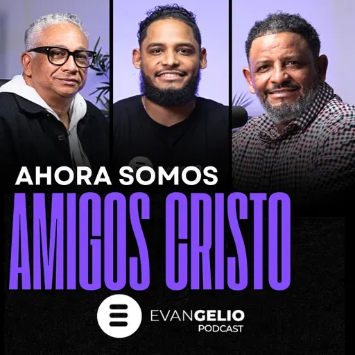 Amigos de Cristo Amigos de Cristo | Evangelio Podcast Pastor Misael Lorenzo