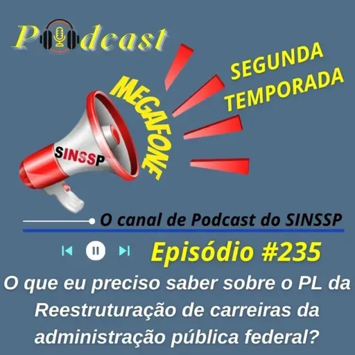 MEGAFONE - Temp.02 #235 - O que eu preciso saber sobre o PL da Reestruturação de carreiras da administração pública federal?