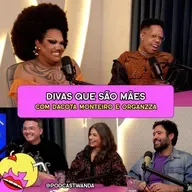 DIVAS QUE SÃO MÃES com DaCota Monteiro e Organzza - #644