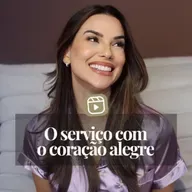 O SERVIÇO COM O CORAÇÃO ALEGRE