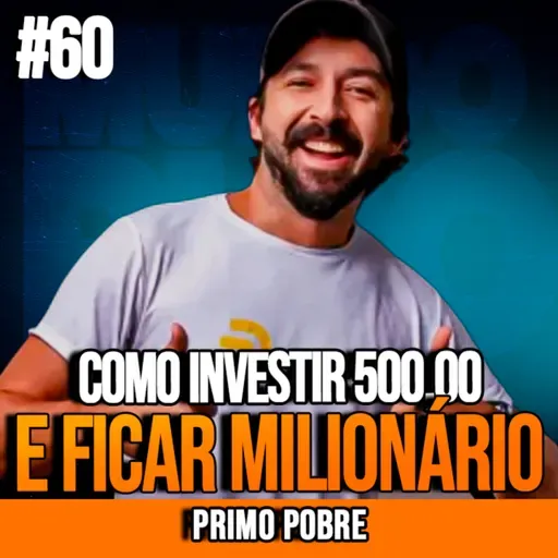 PRIMO POBRE | COMO INVESTIR R$500 E EVOLUIR | INSIGHTCAST #060