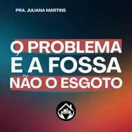 O PROBLEMA É A FOSSA, NÃO O ESGOTO - Pra Juliana Martins - 01/06/2025