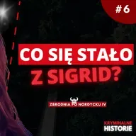 ZNIKNĘŁA 300 METRÓW OD DOMU. SPRAWA SIGRID GISKEGJERDE SCHJETNE #6 | ZBRODNIA PO NORDYCKU IV