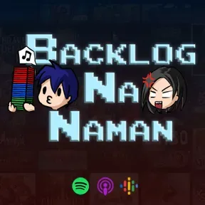 Backlog Na Naman! Budolcast