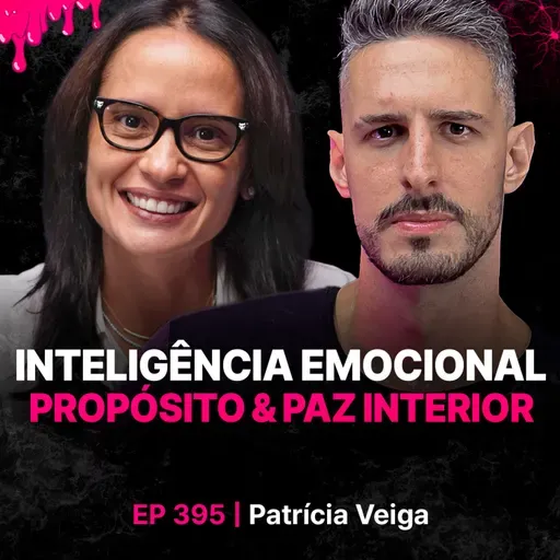 Inteligência Emocional, Propósito e Paz Interior!-Patrícia Veiga