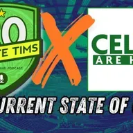 20 Minute Tims x Celts Are Here - The Current State of Celtic