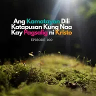 Ang Kamatayon Dili Katapusan Kung Naa Kay Pagsalig ni Kristo