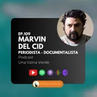 109 - Marvin del Cid, periodista y documentalista 
