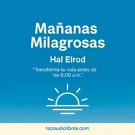 MAÑANAS MILAGROSAS (HAL ELROD) - Libro Comentado