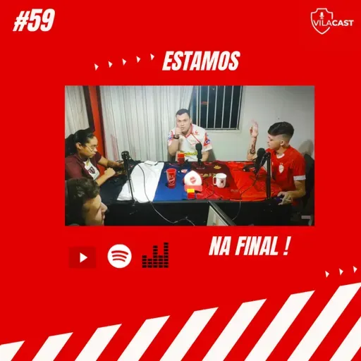 VilaCast #59 - Estamos na Final !