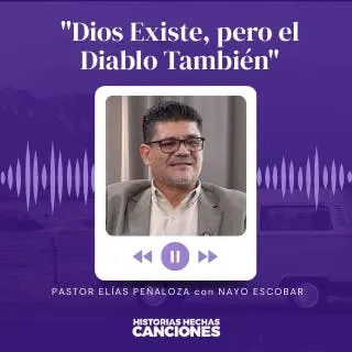 430. El Testimonio del Pastor Elias Peñaloza I "Dios Existe, pero el Diablo También" Con Nayo Escobar