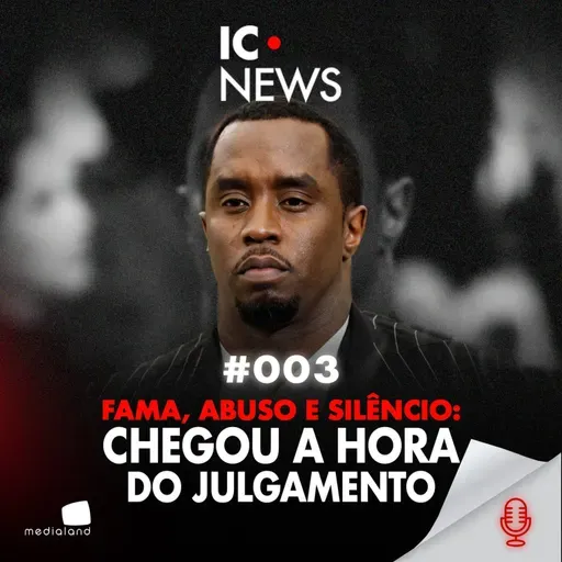 O JULGAMENTO QUE PODE DERRUBAR UM IMPÉRIO DA MÚSICA - P. DIDDY - IC NEWS #003