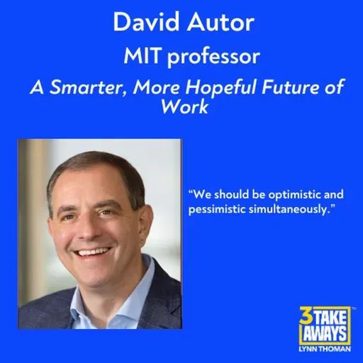 A Smarter, More Hopeful Future of Work - If We Get Artificial Intelligence Right (#284)