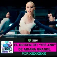 Origen de la canción ''Yes and?'' de Ariana Grande