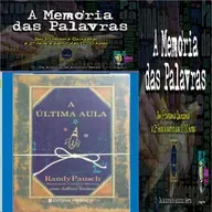 A Memória das Palavras - Randy Pausch e Jeffrey Zaslow - Programa 104