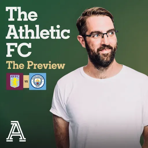 The Preview: Aston Villa vs Man City