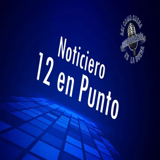 Noticiero 12 en Punto - Tuesday, May 06, 2025