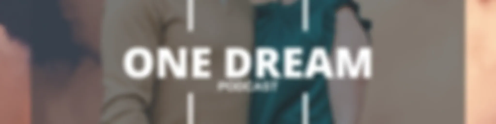 One Dream Podcast with Dr. Nick and Leah Wilson