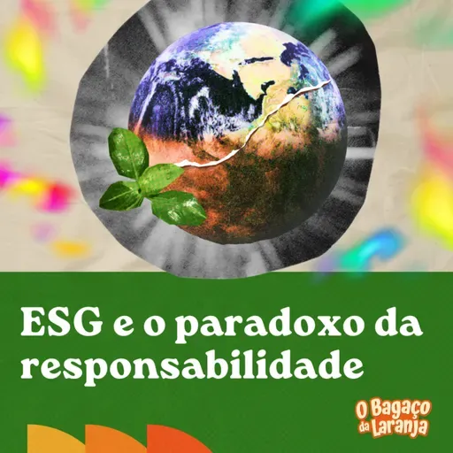 103. ESG e o paradoxo da responsabilidade