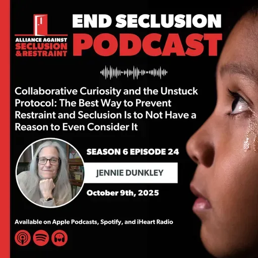 Collaborative Curiosity and the Unstuck Protocol: The Best Way to Prevent Restraint and Seclusion Is to Not Have a Reason to Even Consider It