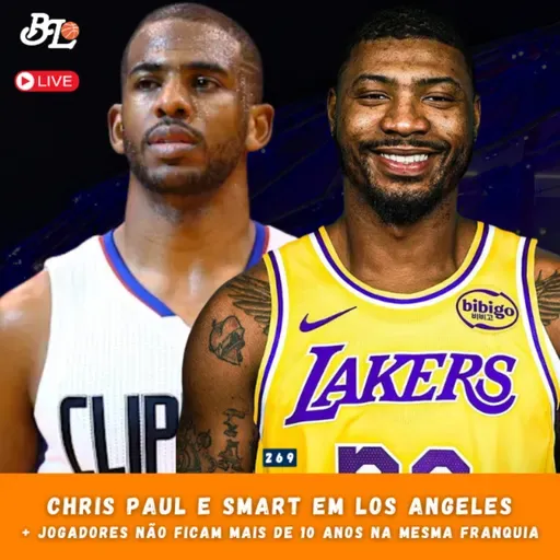Podcast #269 - Chris Paul de volta ao Clippers, Smart no Lakers e jogadores sem identificação?