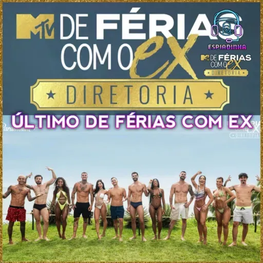 De Férias Com o Ex Brasil: Diretoria 2, a ÚLTIMA TEMPORADA!