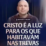 Cristo é a luz para os que habitavam nas trevas | (Lucas 2, 1-14) #2569 | Meditação da Palavra