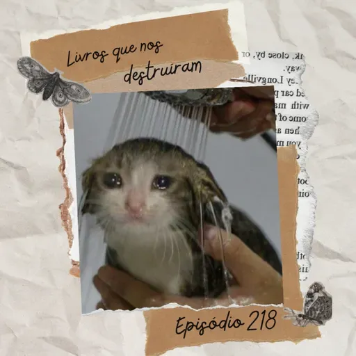 #218 Livros que nos destruíram