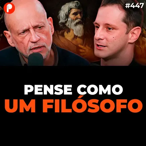 PrimoCast 447 | COMO PENSAR E FALAR COMO UM FILÓSOFO (Clóvis de Barros)